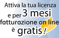 Attiva la tua licenza e per 3 mesi fatturazione on line  GRATIS